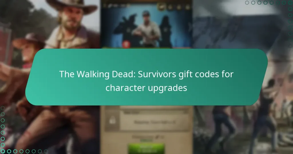 The Walking Dead: Survivors gift codes for character upgrades