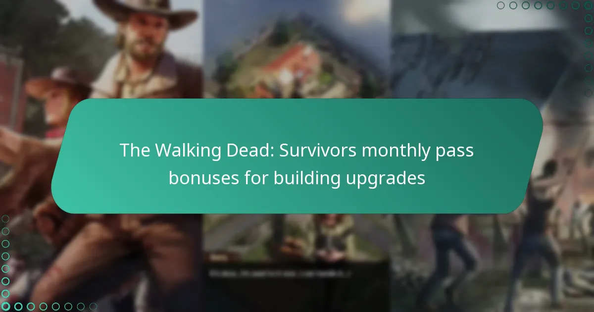 The Walking Dead: Survivors monthly pass bonuses for building upgrades