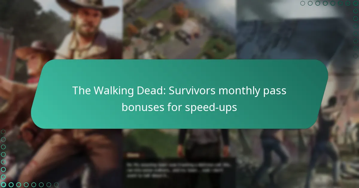 The Walking Dead: Survivors monthly pass bonuses for speed-ups