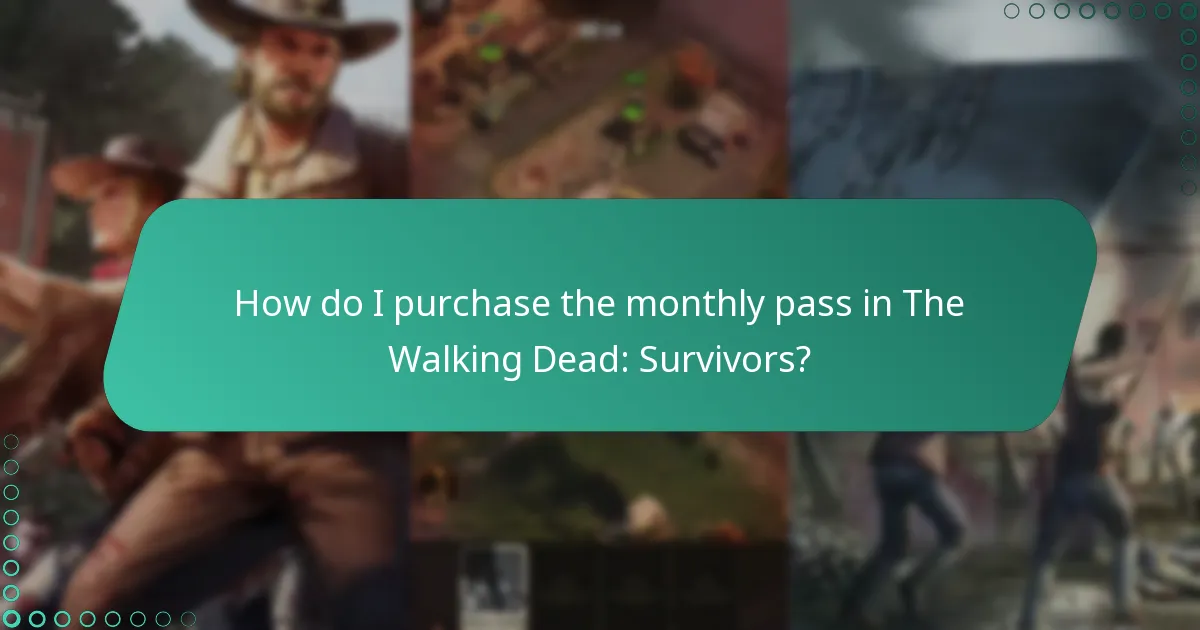 How do I purchase the monthly pass in The Walking Dead: Survivors?