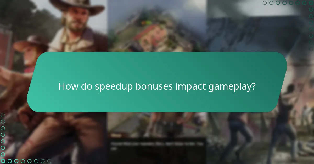 How do speedup bonuses impact gameplay?