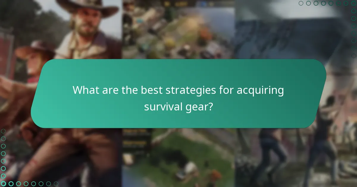 What are the best strategies for acquiring survival gear?