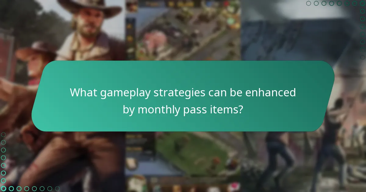 What gameplay strategies can be enhanced by monthly pass items?
